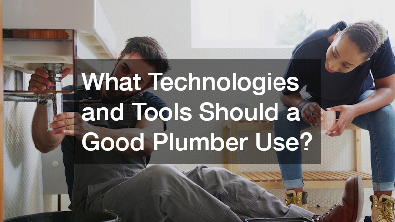 What Technologies and Tools Should a Good Plumber Use?