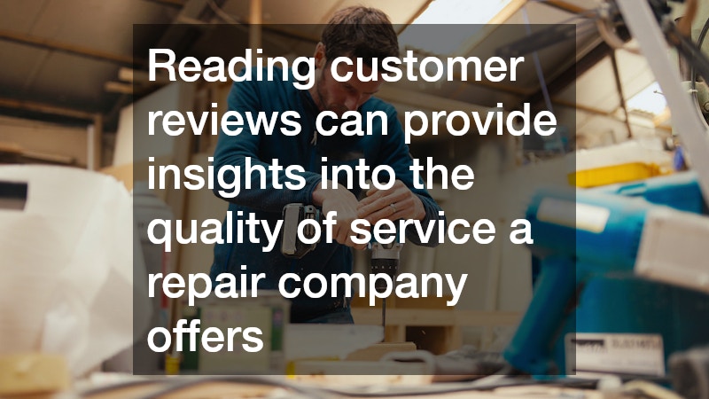 Reading customer reviews can provide insights into the quality of service a repair company offers
