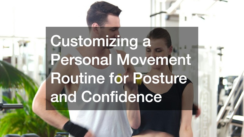 Customizing a Personal Movement Routine for Posture and Confidence