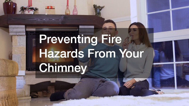 Preventing Fire Hazards From Your Chimney