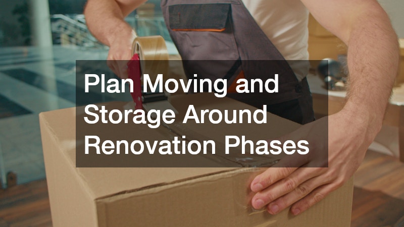 Plan Moving and Storage Around Renovation Phases