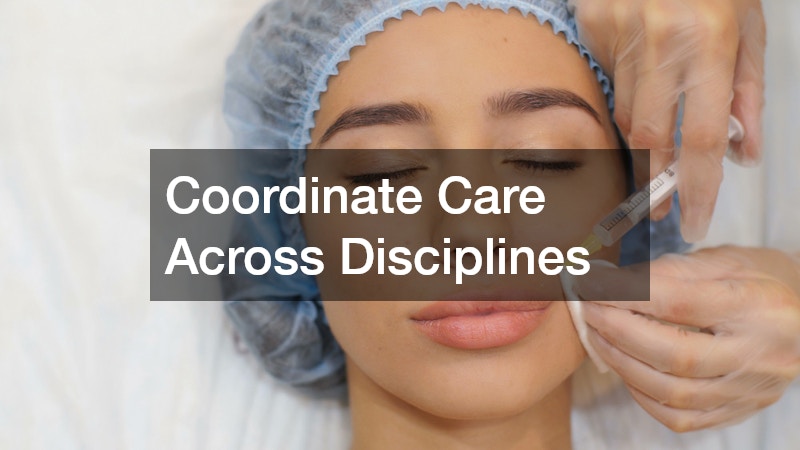 Coordinate Care Across Disciplines