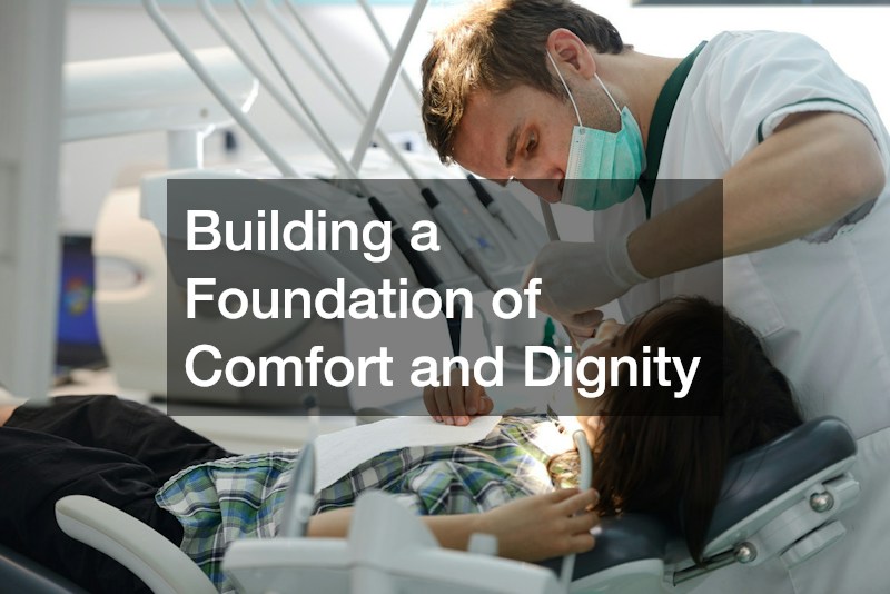 Building a Foundation of Comfort and Dignity