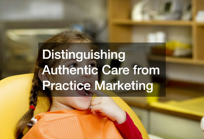 Distinguishing Authentic Care from Practice Marketing