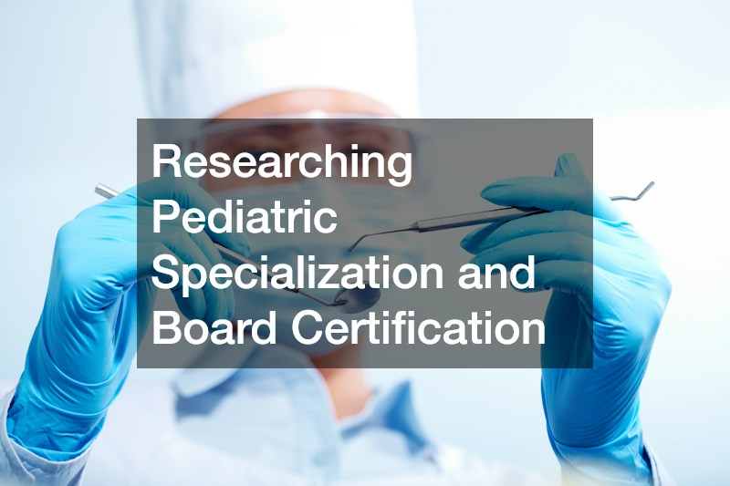 Researching Pediatric Specialization and Board Certification