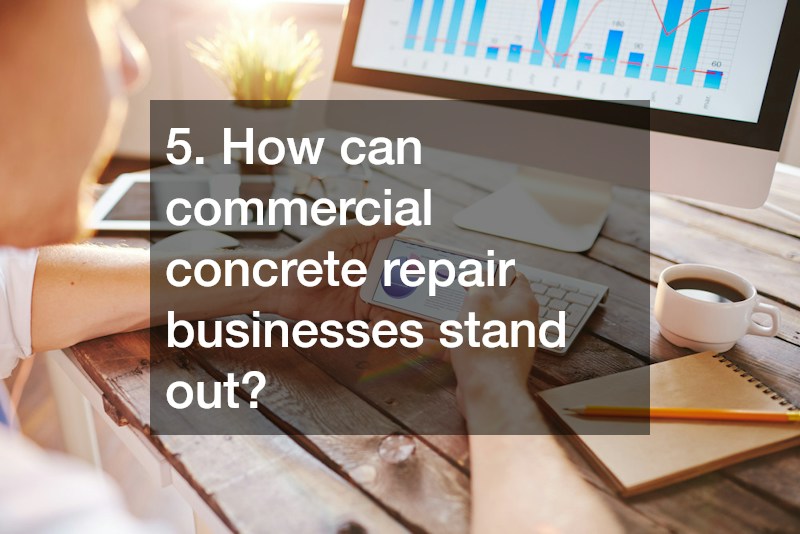 5. How can commercial concrete repair businesses stand out?