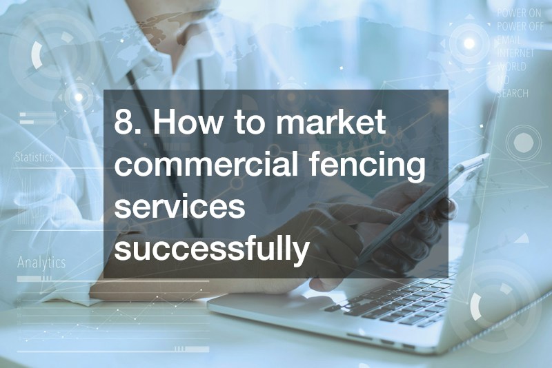 8. How to market commercial fencing services successfully