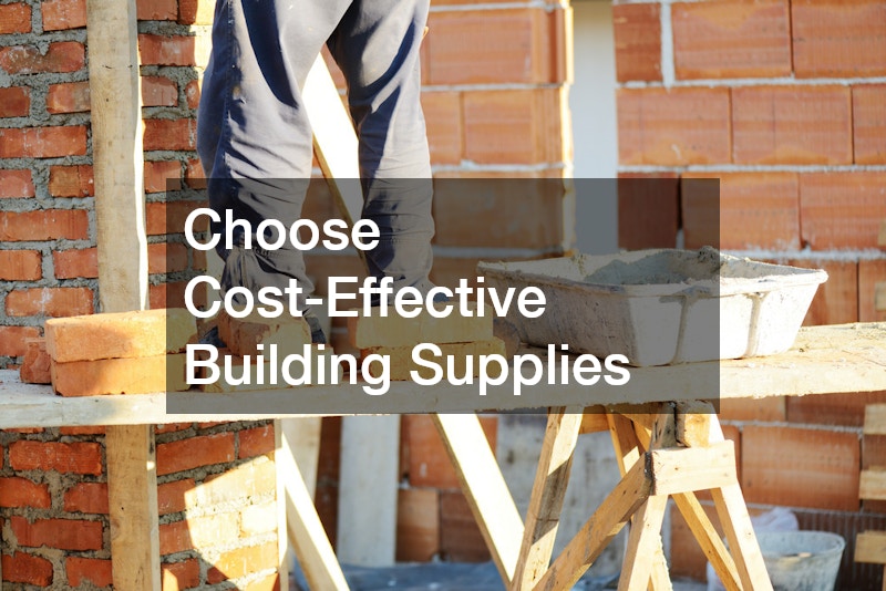 Choose Cost-Effective Building Supplies