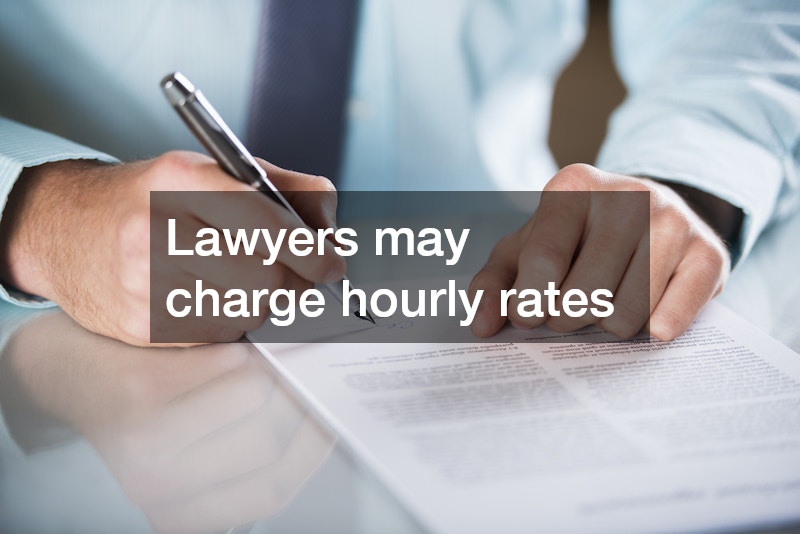 Lawyers may charge hourly rates