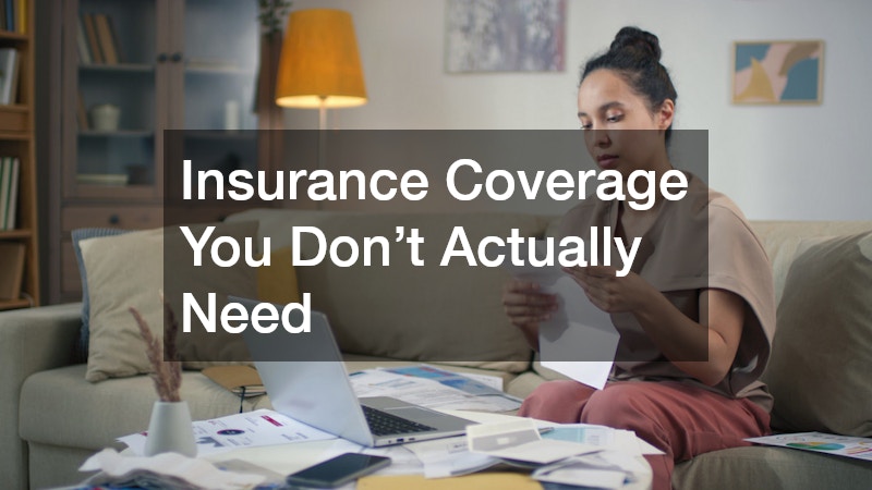 Insurance Coverage You Don’t Actually Need