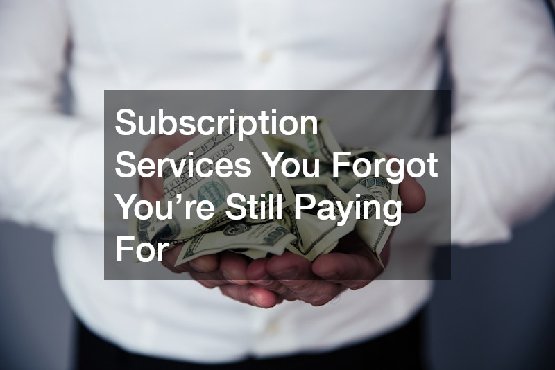 Subscription Services You Forgot You’re Still Paying For