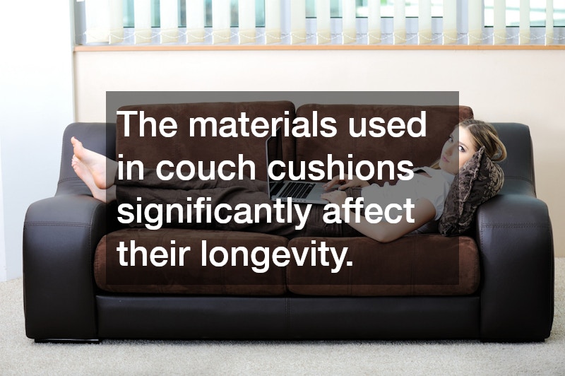 The materials used in couch cushions significantly affect their longevity.