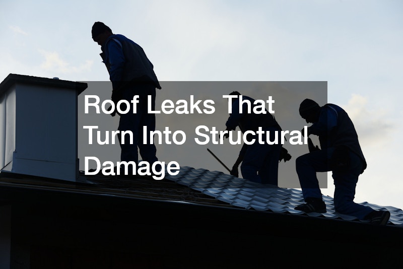 Roof Leaks That Turn Into Structural Damage