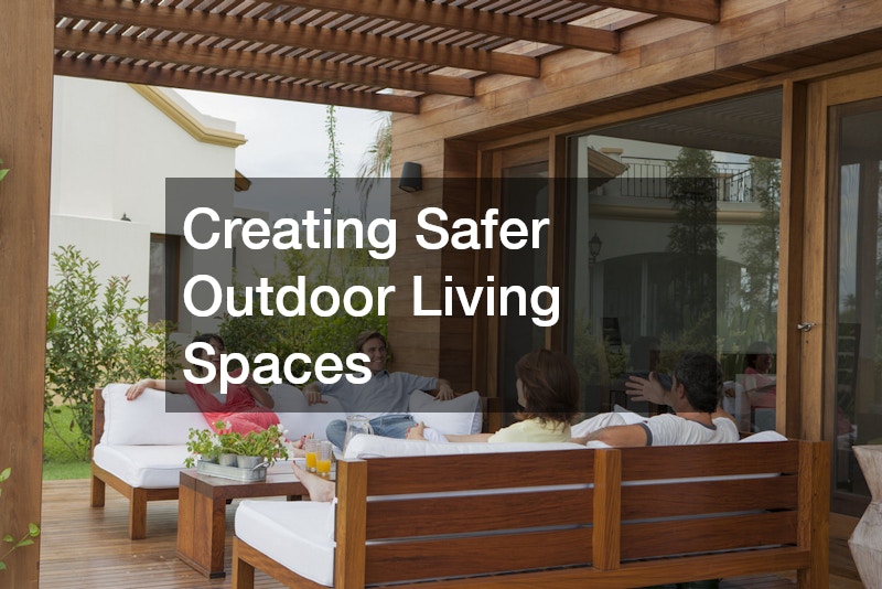 Creating Safer Outdoor Living Spaces