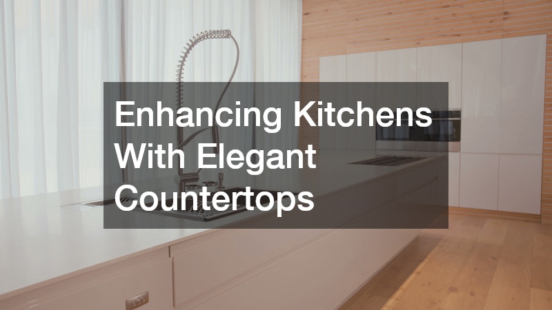 Enhancing Kitchens With Elegant Countertops