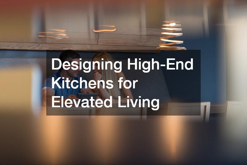 Designing High-End Kitchens for Elevated Living