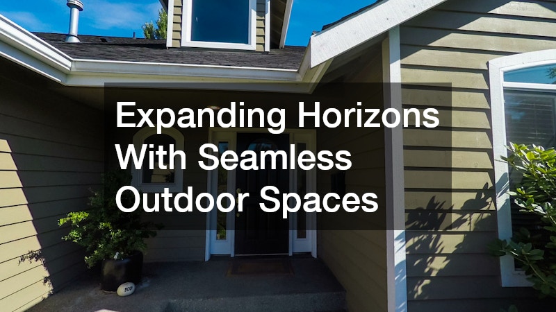 Expanding Horizons With Seamless Outdoor Spaces