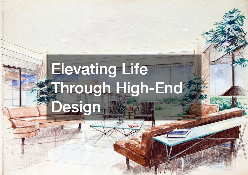 Elevating Life Through High-End Design