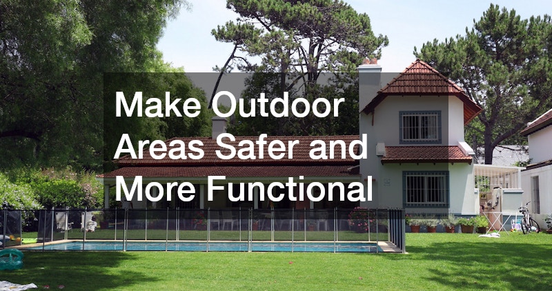 Make Outdoor Areas Safer and More Functional