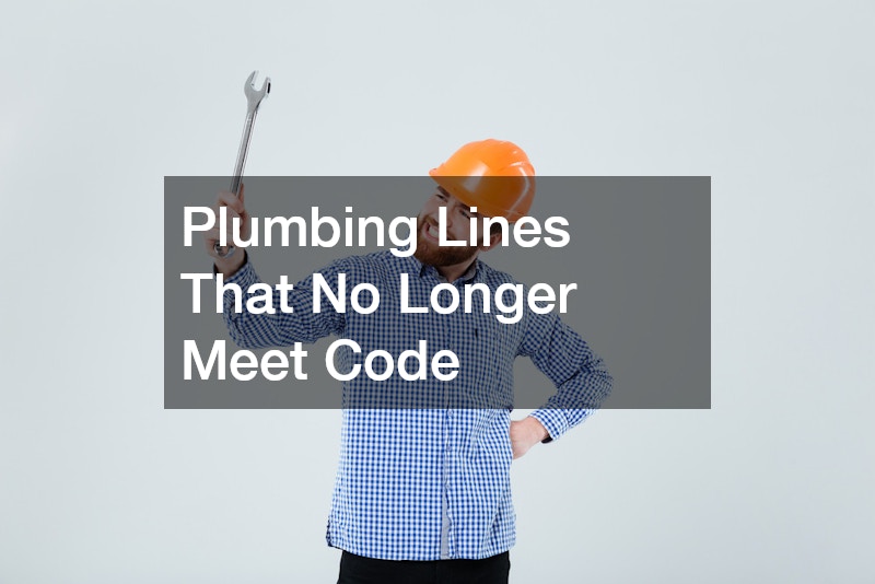 Plumbing Lines That No Longer Meet Code