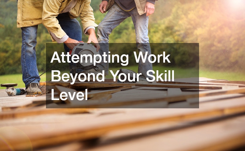 Attempting Work Beyond Your Skill Level
