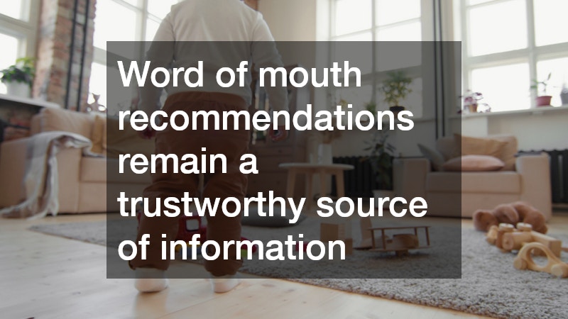 Word of mouth recommendations remain a trustworthy source of information