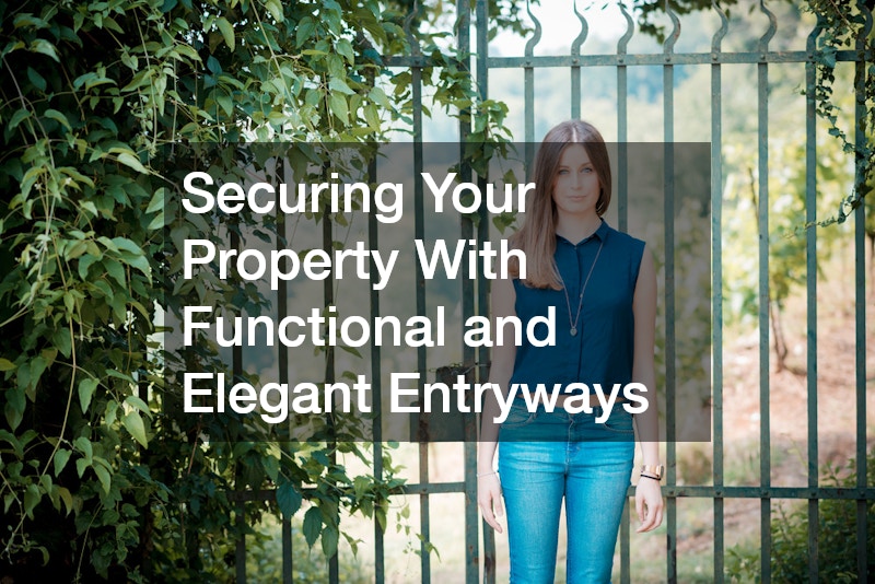 Securing Your Property With Functional and Elegant Entryways