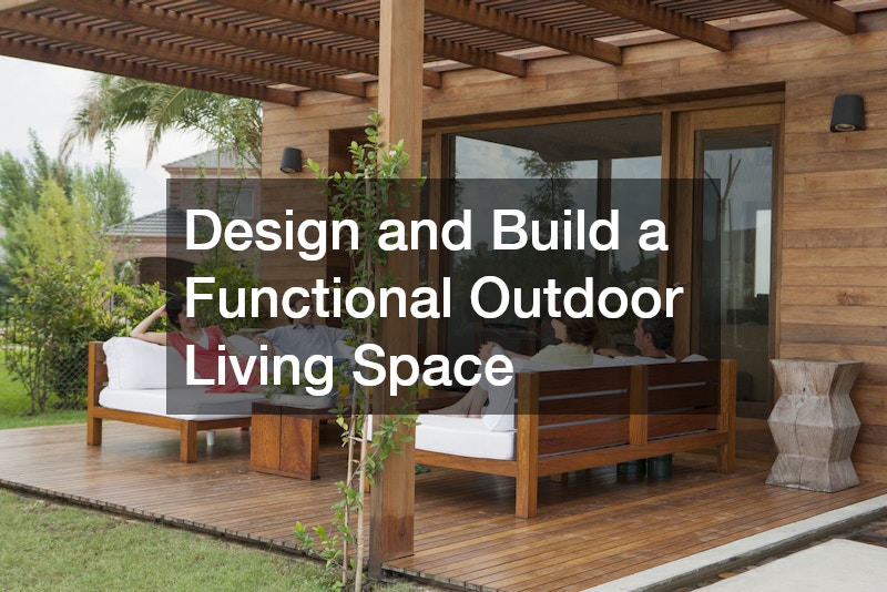 Design and Build a Functional Outdoor Living Space