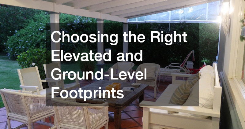Choosing the Right Elevated and Ground-Level Footprints