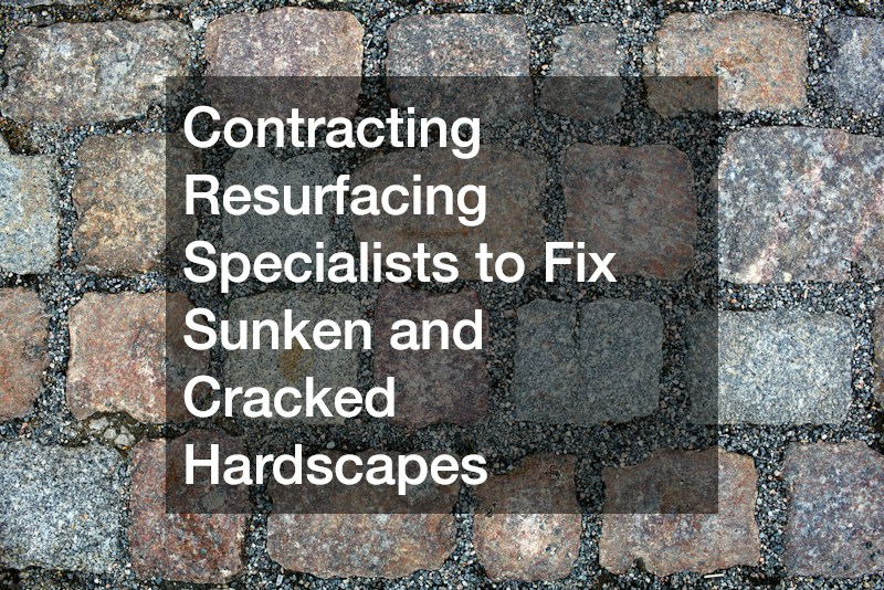 Contracting Resurfacing Specialists to Fix Sunken and Cracked Hardscapes