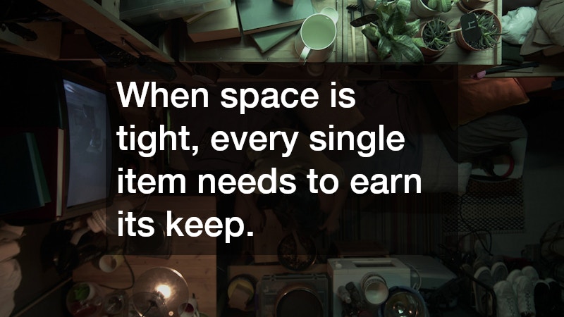 When space is tight, every single item needs to earn its keep.