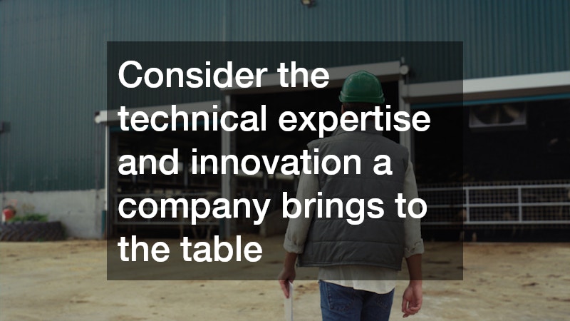Consider the technical expertise and innovation a company brings to the table