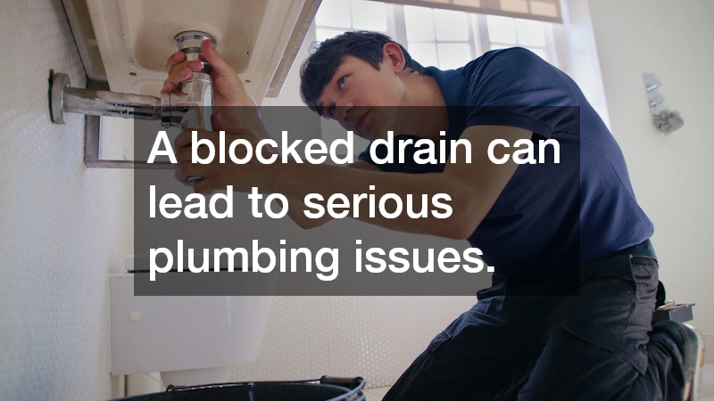 A blocked drain can lead to serious plumbing issues.