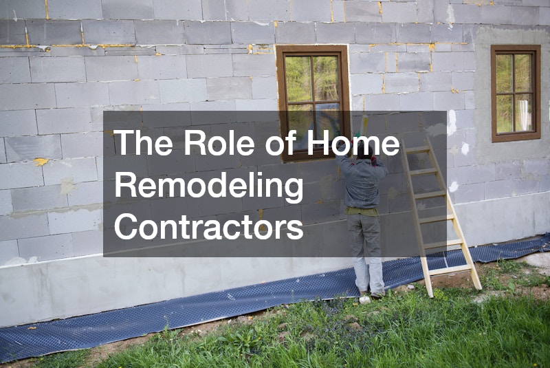 The Role of Home Remodeling Contractors