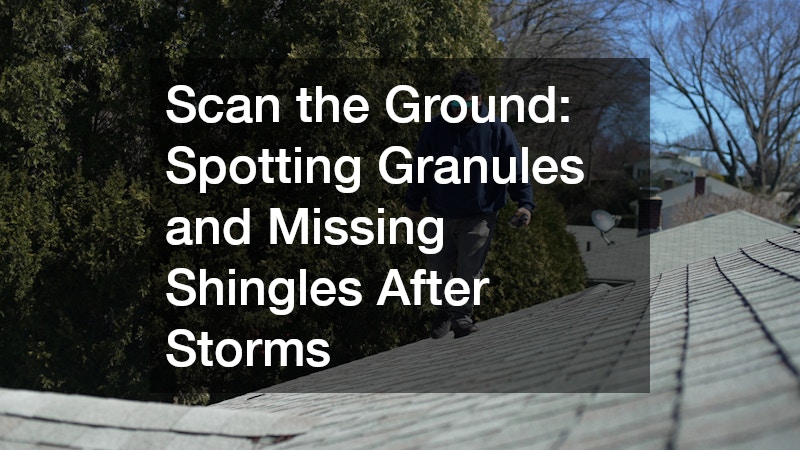Scan the Ground: Spotting Granules and Missing Shingles After Storms