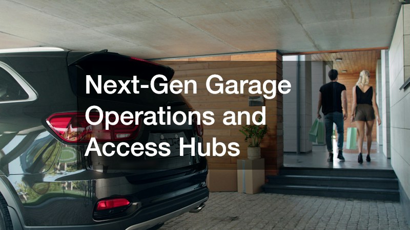 Next-Gen Garage Operations and Access Hubs