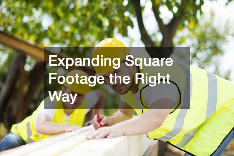 Expanding Square Footage the Right Way