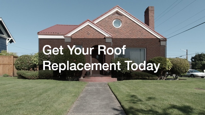 Get Your Roof Replacement Today