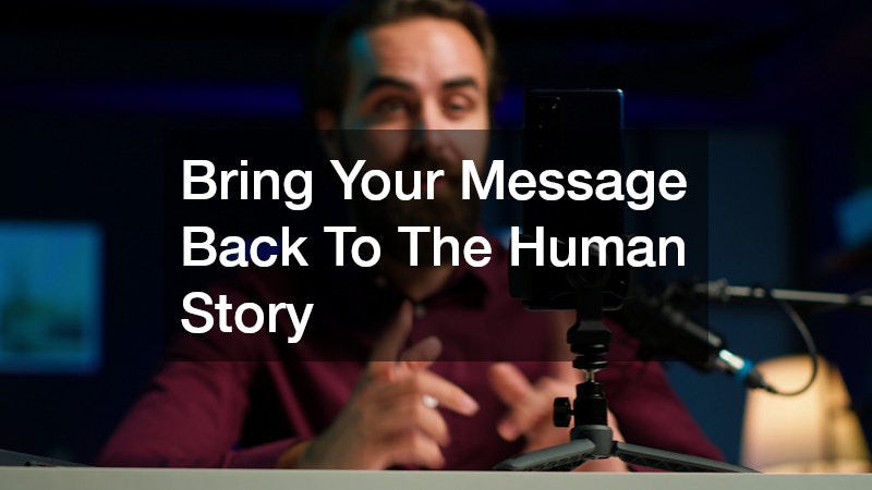 Bring Your Message Back To The Human Story