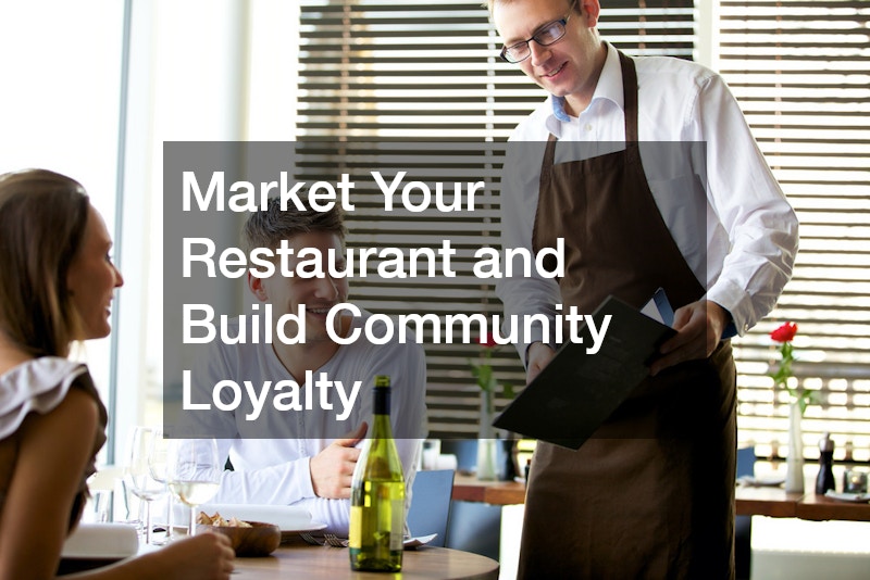 Market Your Restaurant and Build Community Loyalty