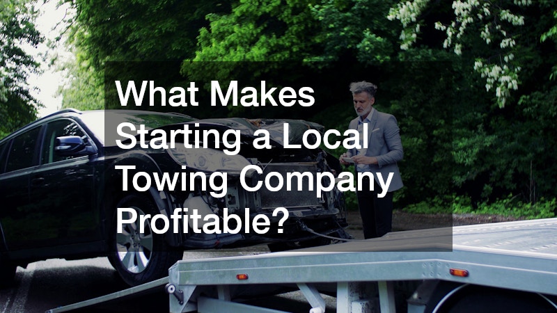 What Makes Starting a Local Towing Company Profitable?