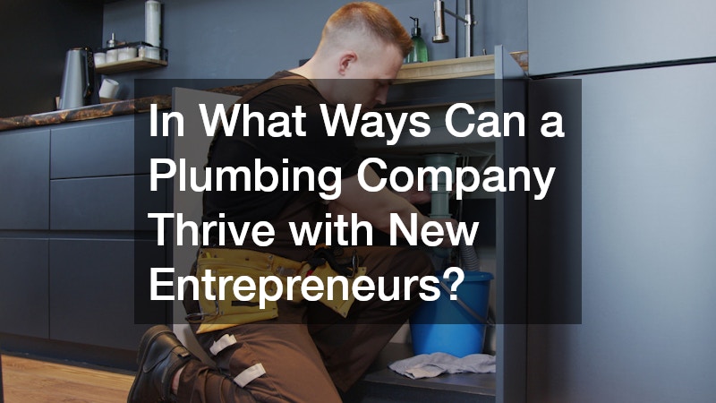 In What Ways Can a Plumbing Company Thrive with New Entrepreneurs?