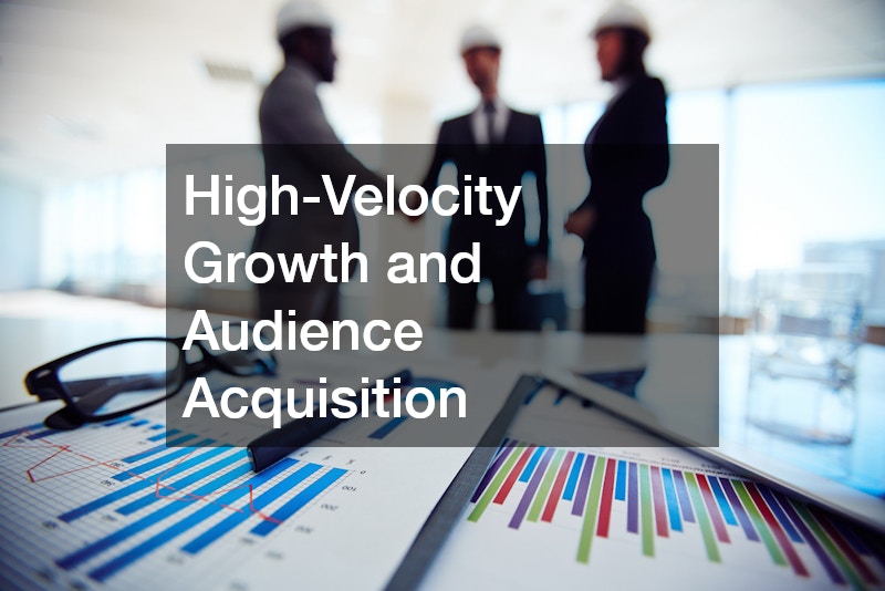 High-Velocity Growth and Audience Acquisition