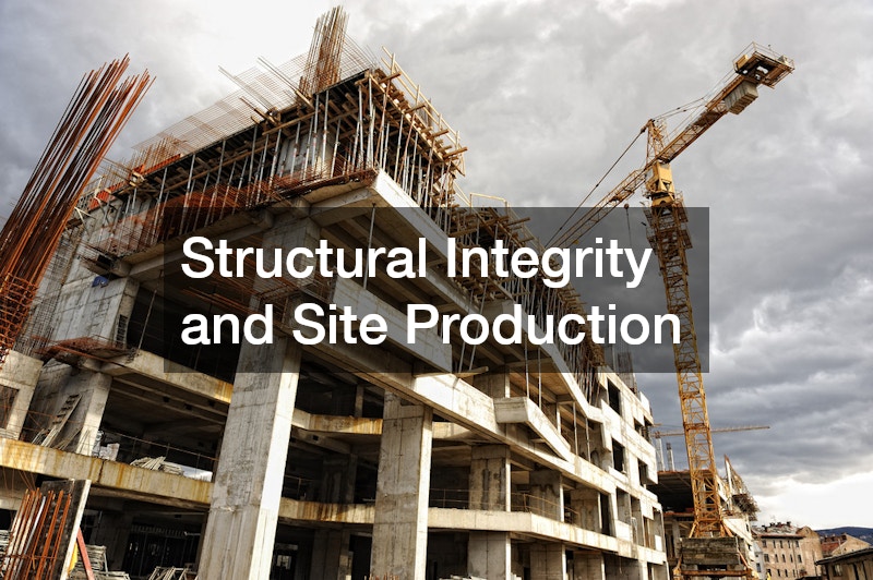 Structural Integrity and Site Production