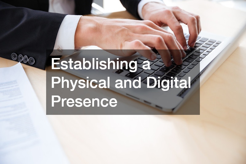 Establishing a Physical and Digital Presence