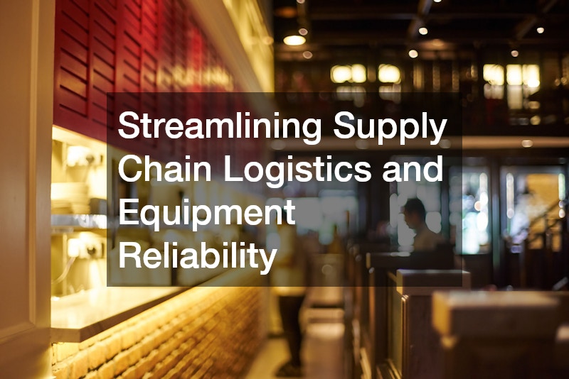 Streamlining Supply Chain Logistics and Equipment Reliability