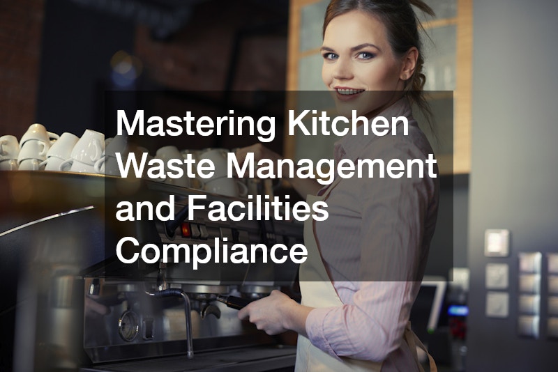 Mastering Kitchen Waste Management and Facilities Compliance