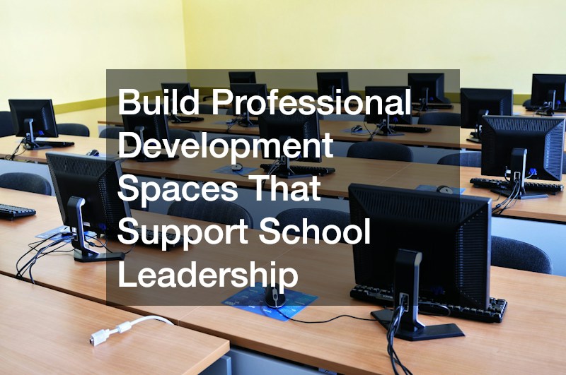 Build Professional Development Spaces That Support School Leadership