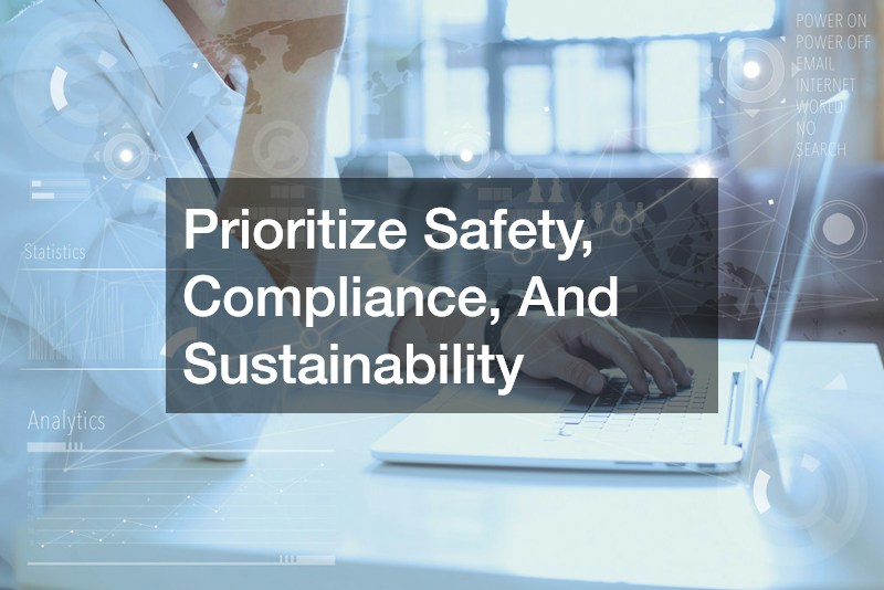 Prioritize Safety, Compliance, And Sustainability