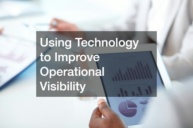Using Technology to Improve Operational Visibility